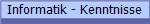 Informatik - Kenntnisse